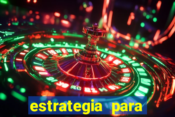 estrategia para jogar na roleta